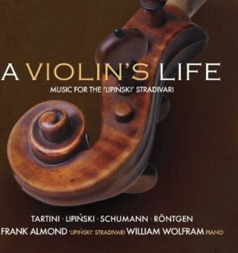 Frank Almond, William Wolfram Violin's Life: The Lipinski Strad CD