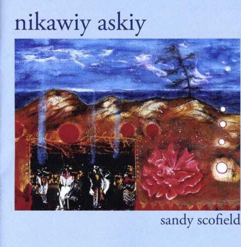 Sandy Scofield Nikawiy Askiy CD