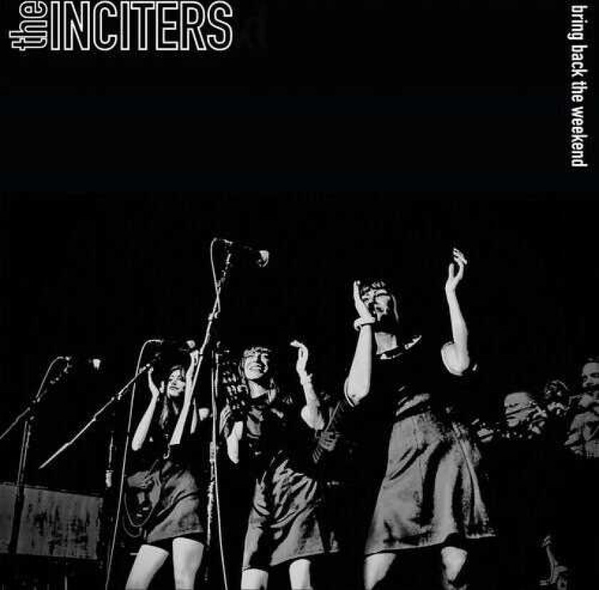 The Inciters Bring Back The Weekend LP/Vinyl
