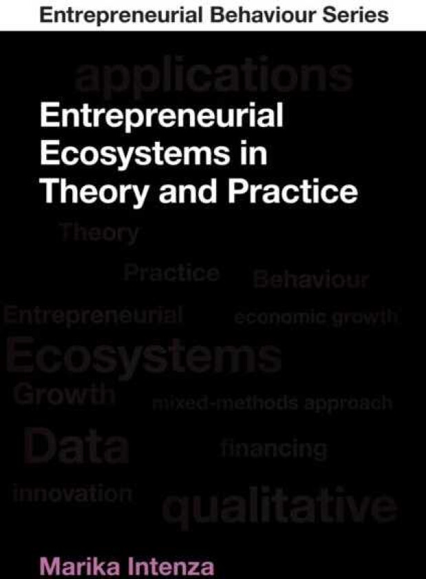 Entrepreneurial Ecosystems in Theory and Practice