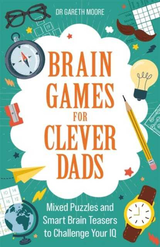 Brain Games for Clever Dads Mixed Puzzles and Smart Brain Teasers to Challenge Your IQ