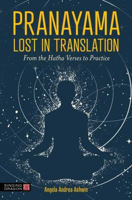 Pranayama Lost in Translation From the Hatha Verses to Practice