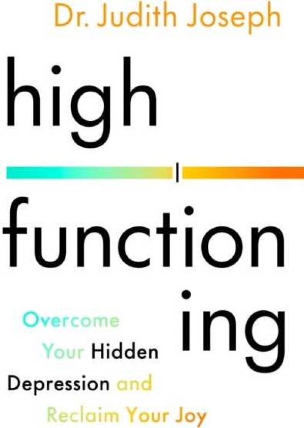 High Functioning Overcome Your Hidden Depression and Reclaim Your Joy