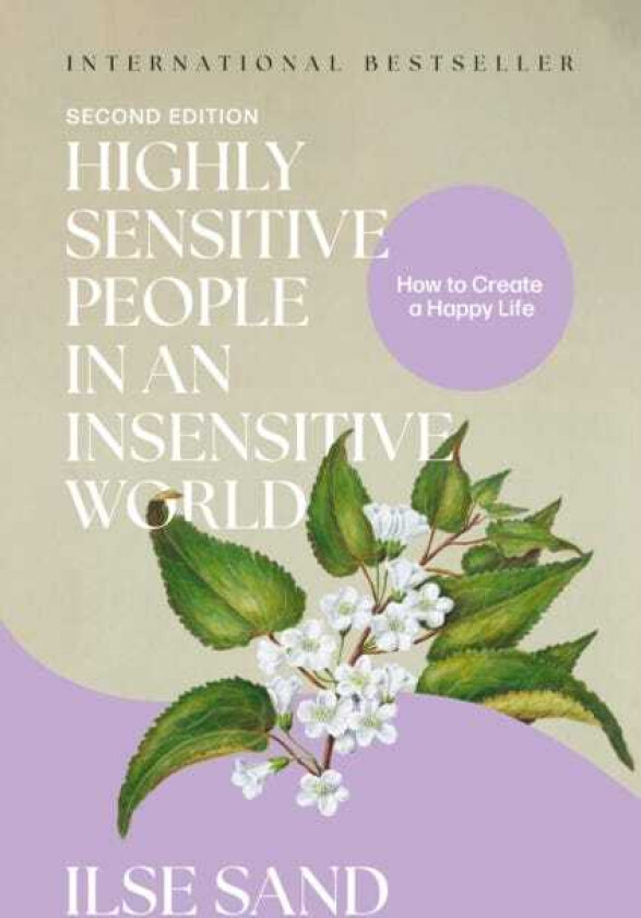 Highly Sensitive People in an Insensitive World, 2nd edition How to Create a Happy Life