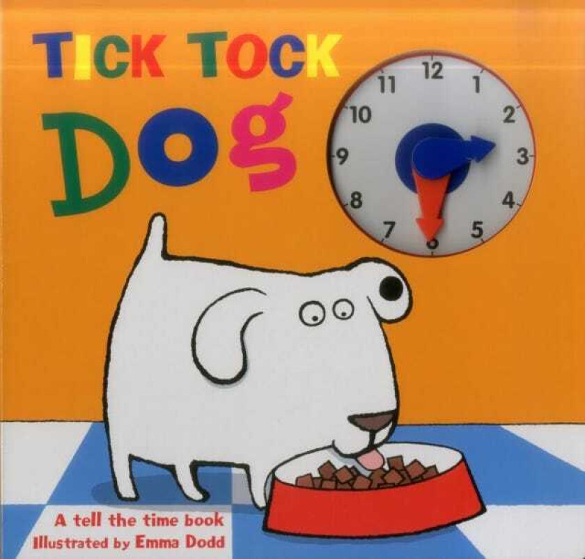 Tick Tock Dog A Tell the Time Book with a Special Movable Clock!