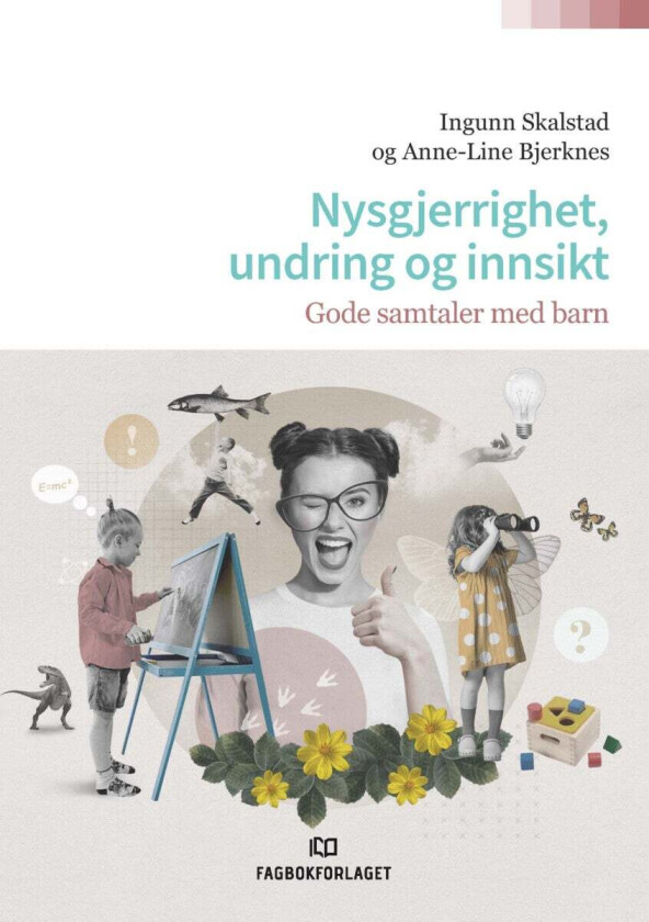 Nysgjerrighet, undring og innsikt av Anne-Line Bjerknes, Ingunn Skalstad
