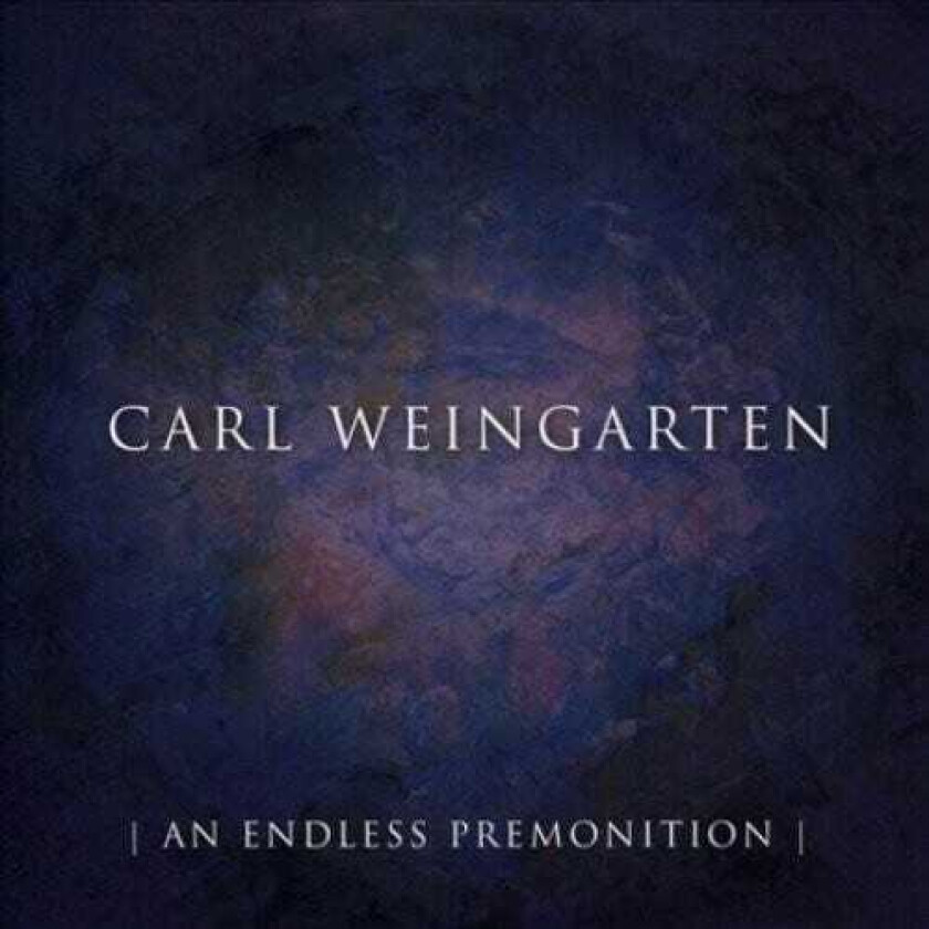Carl Weingarten An Endless Premonition CD