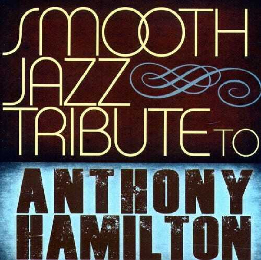 The Smooth Jazz All Stars Tribute To Anthony Hamilton CD