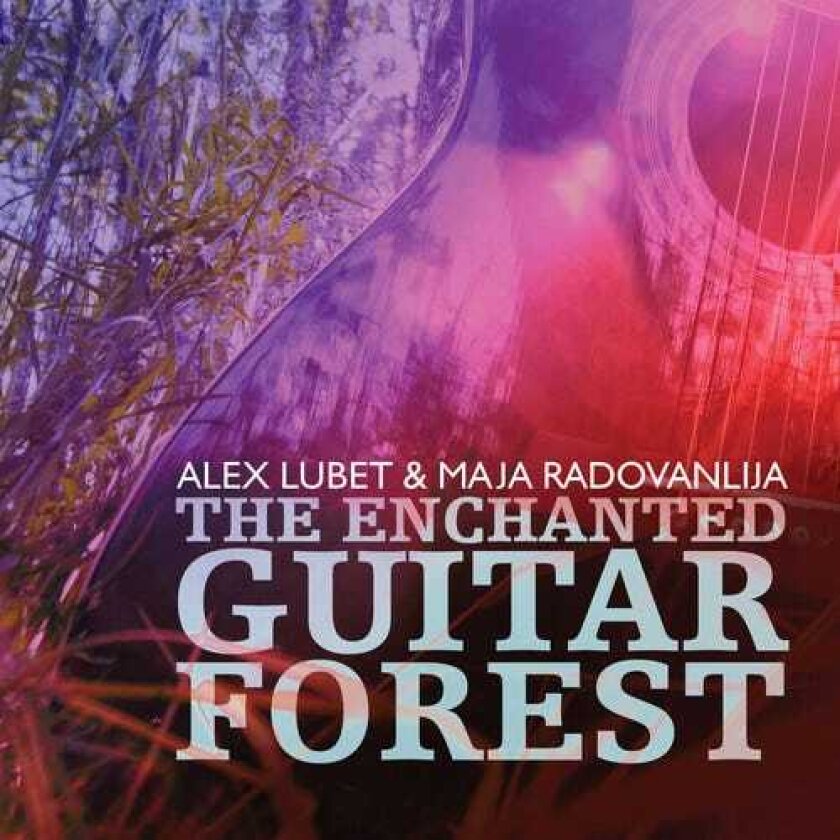 Alex Lubet, Radovanlija Enchanted Guitar Forest CD