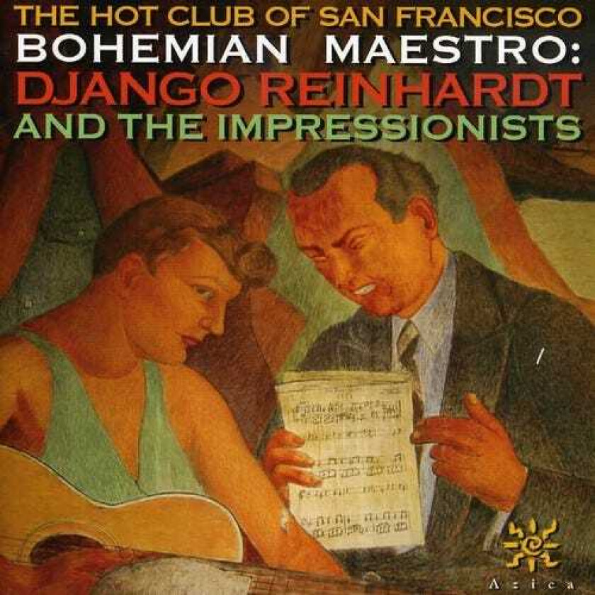 The Hot Club Of San Francisco Bohemian Maestro: Django Reinhardt & Impressionist CD
