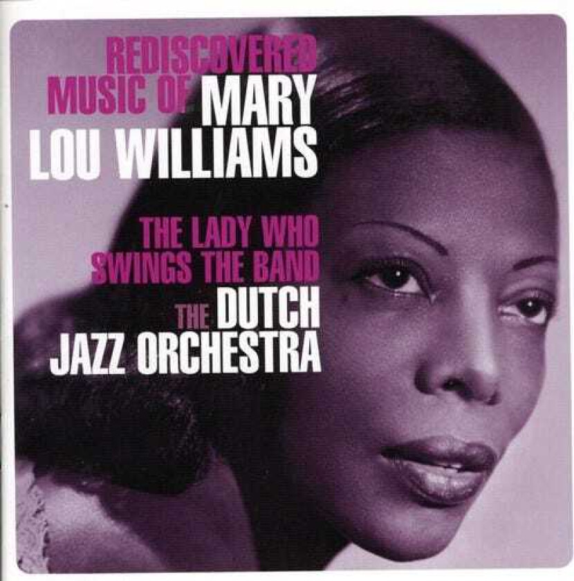 The Dutch Jazz Orchestra Group Rediscovered Music Of Mary Lou Williams: The Lady CD