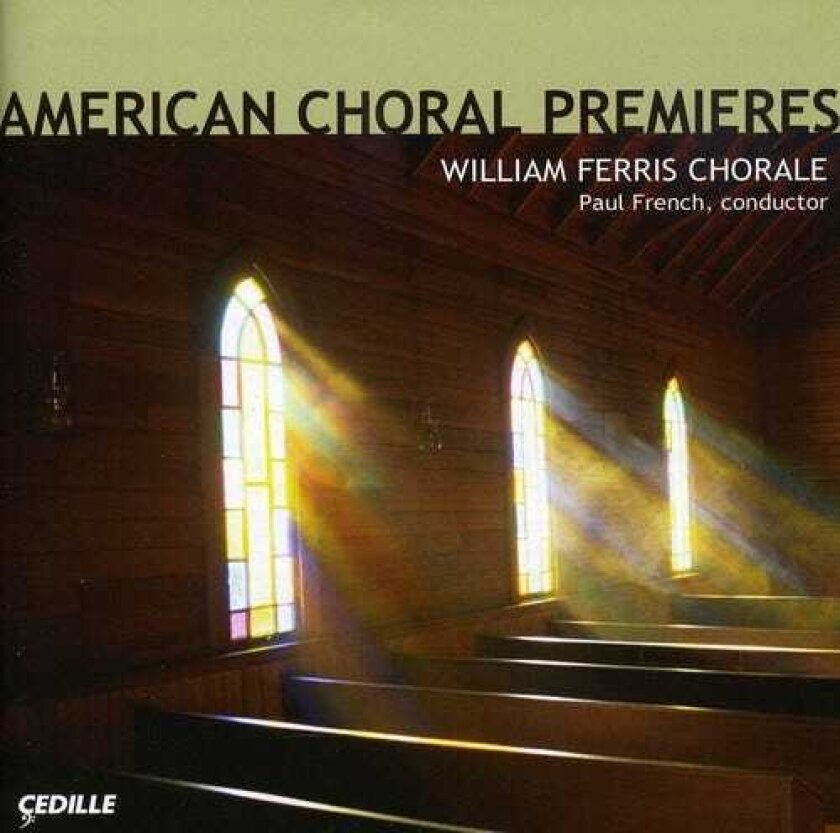 William Ferris Chorale, Brian Streem, Garrett Johannsen, Heidi Stirling, Jerry Privasky, Kathryn Mcclure, Mary Atkinson American Choral Premieres CD