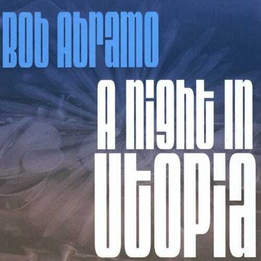 Bob Abramo A Night In Utopia CD