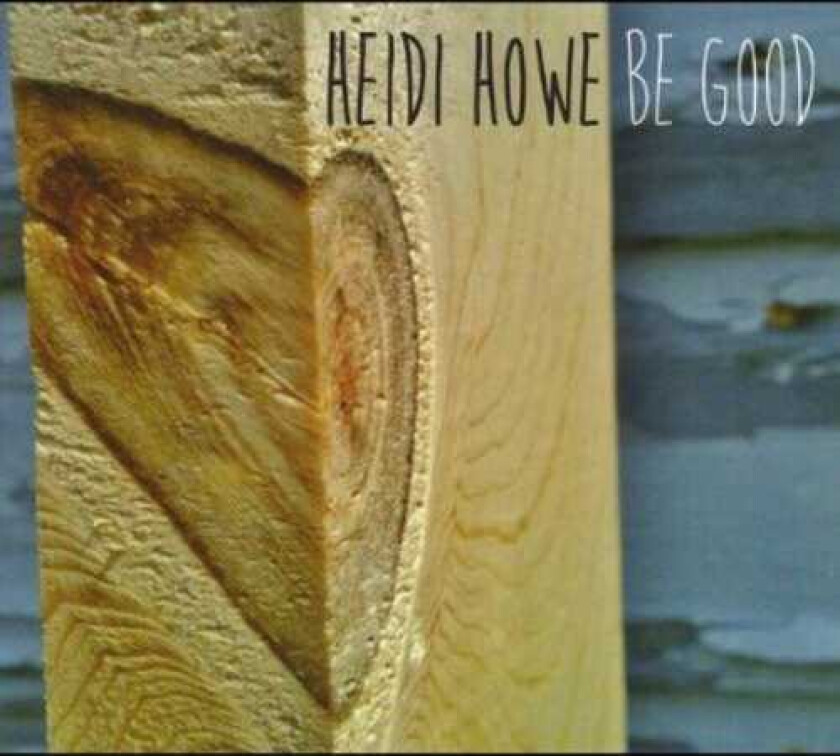 Heidi Howe Be Good CD