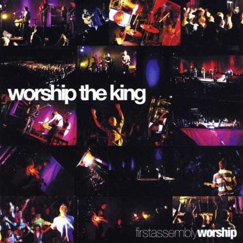 First Assembly Worship Worship The King CD