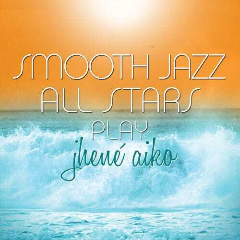 The Smooth Jazz All Stars Play Jhene Aiko CD