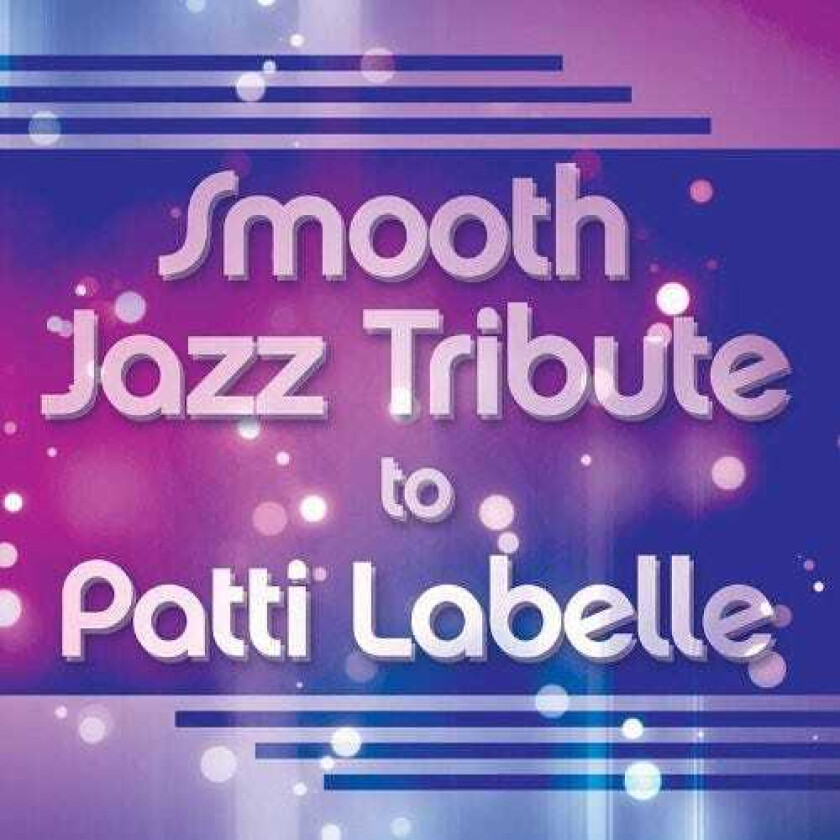 The Smooth Jazz All Stars Patti Labelle Smooth Jazz Tribute CD