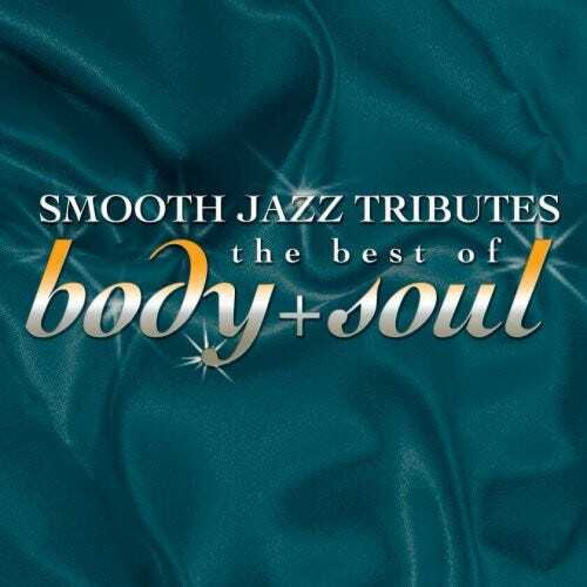 The Smooth Jazz All Stars Best Of Body & Soul Smooth Jazz Tribute CD