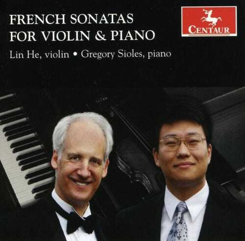Gregory Sioles, Lin He French Sonatas For Violin & Piano CD