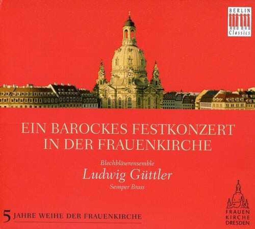 Ludwig G Ttler Baroque Celebration In The Frauenkirche CD