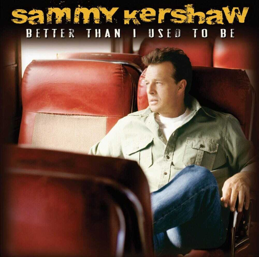 Sammy Kershaw Better Than I Used To Be CD