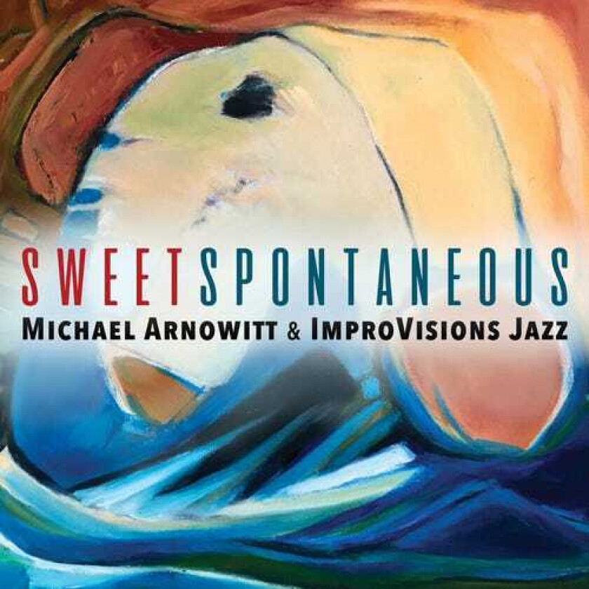 Michael Arnowitt Sweet Spontaneous CD