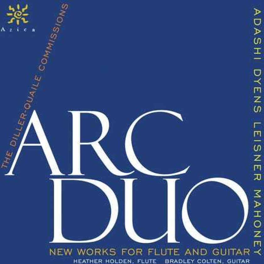 Arc Duo, Bradley Colten, Heather Holden, David Leisner, Judah E. Adashi, Roland Dyens, Shafer Mahoney New Works For Flute & Guitar: Diller Quale CD