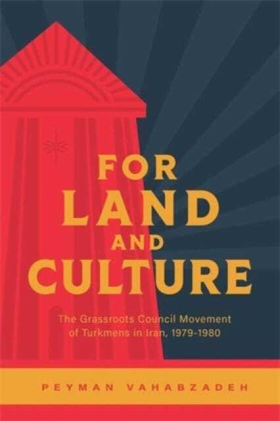 For Land and Culture  The Grassroots Council Movement of Turkmens in Iran, 19791980