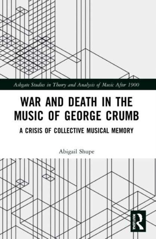 War and Death in the Music of George Crumb A Crisis of Collective Memory