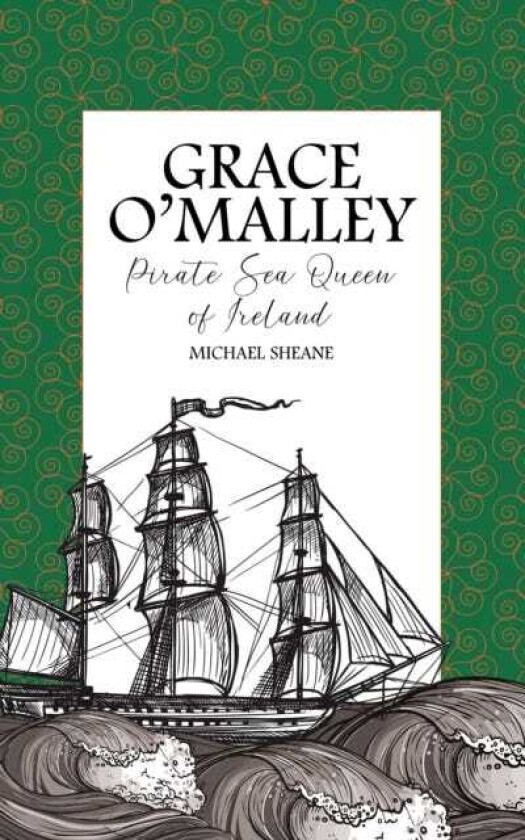 Grace O'Malley Pirate Sea Queen of Ireland
