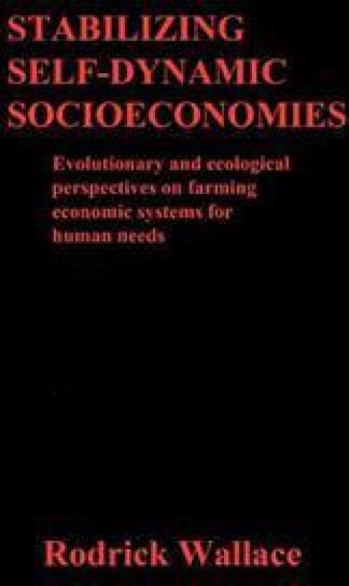 Stabilizing Self-Dynamic Socioeconomies: Evolutionary and Ecological Perspectives on Farming Economic Systems for Human Needs