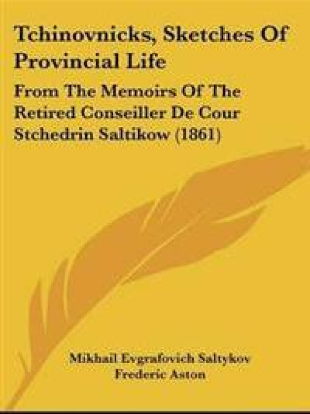 Tchinovnicks, Sketches Of Provincial Life