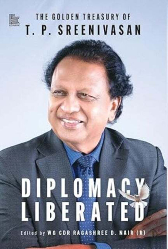 DIPLOMACY LIBERATED av T.P. Sreenivasan