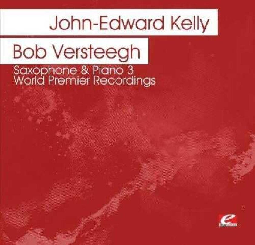 Bob Versteegh Saxophone & Piano 3 World Premier Recordings CD