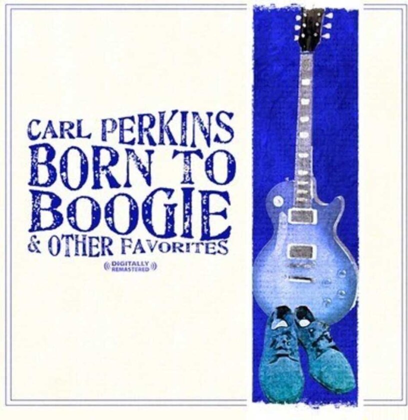 Carl Perkins Born To Boogie & Other Favorites CD