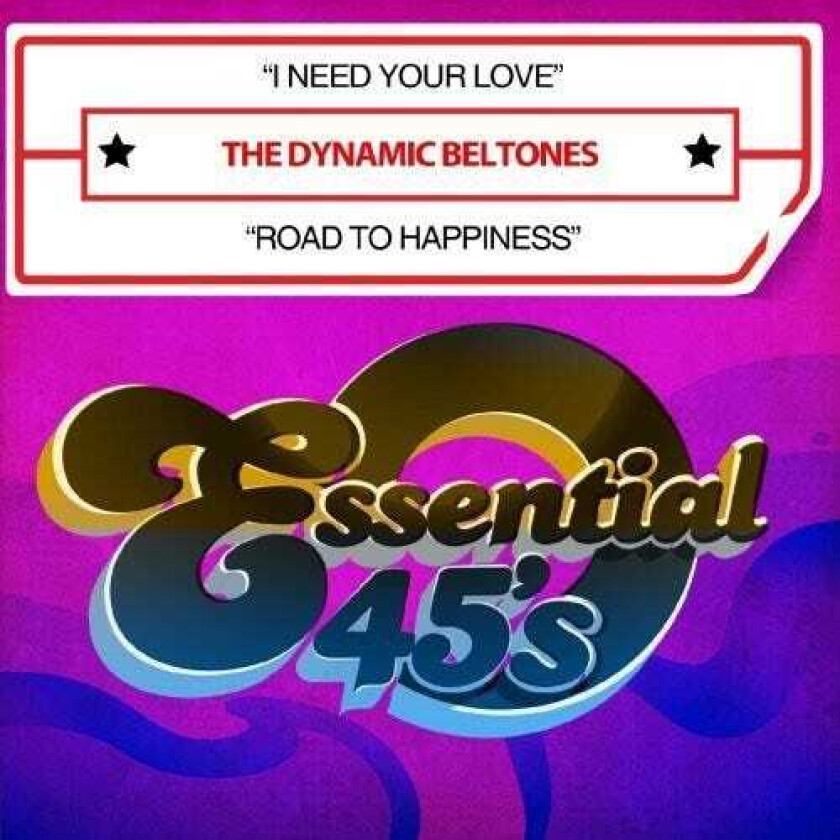The Dynamic Beltones I Need Your Love / Road To Happiness CD