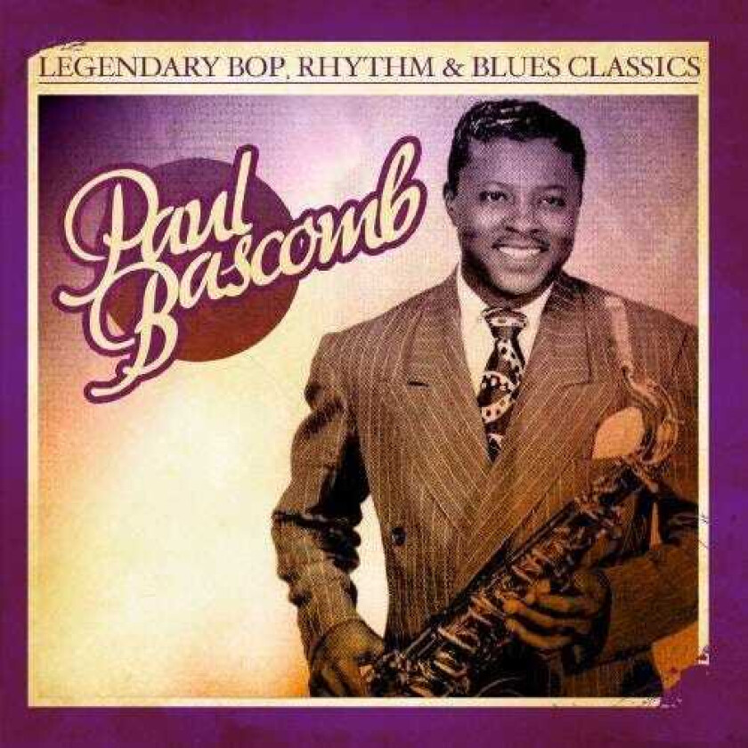 Paul Bascomb Legendary Bop Rhythm & Blues Classics CD