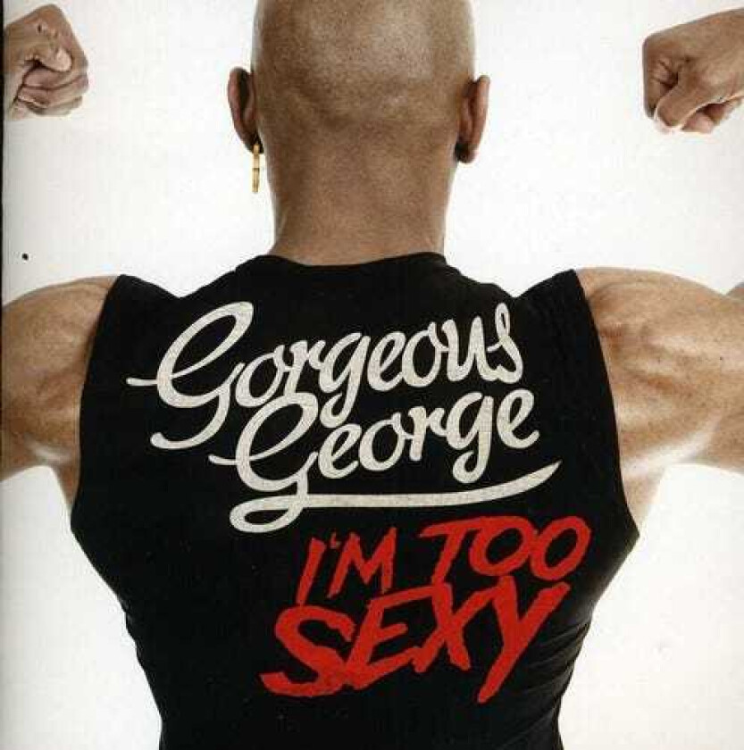 Gorgeous George I'm Too Sexy CD