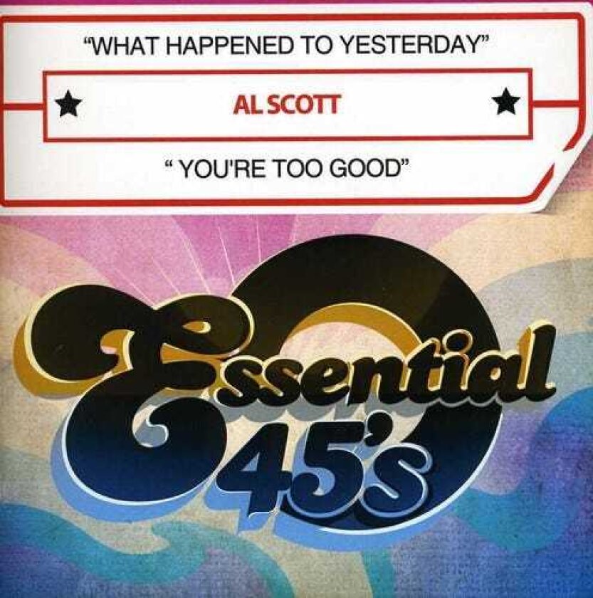 Al Scott What Happened To Yesterday / You're Too Good CD