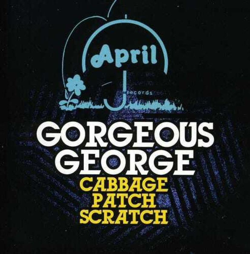 Gorgeous George Cabbage Patch Scratch CD