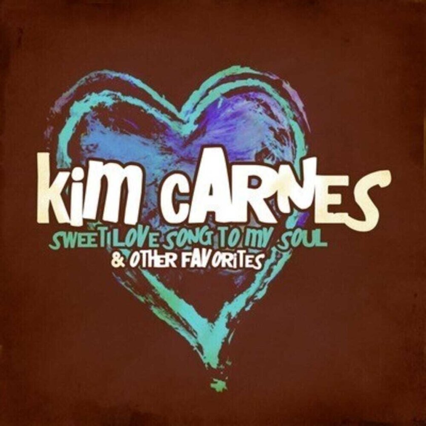 Kim Carnes Sweet Love Song To My Soul & Other Favorites CD