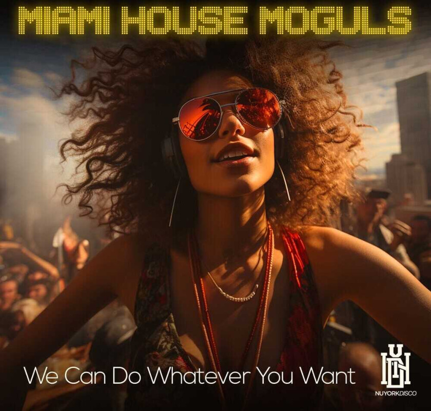 Miami House Moguls We Can Do Whatever You Want CD