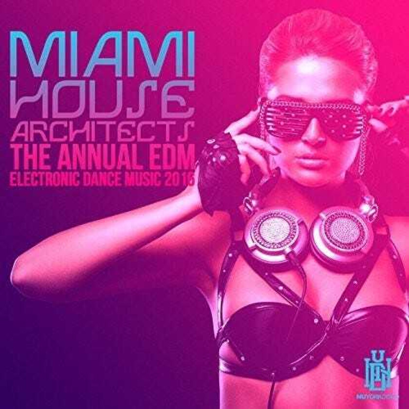 Miami House Architects Annual Edm Electronic Dance Music 2016 CD
