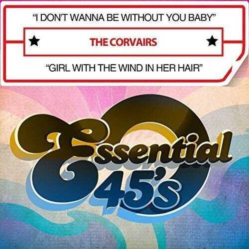 The Corvairs I Don't Wanna Be Without You Baby / Girl With Wind CD