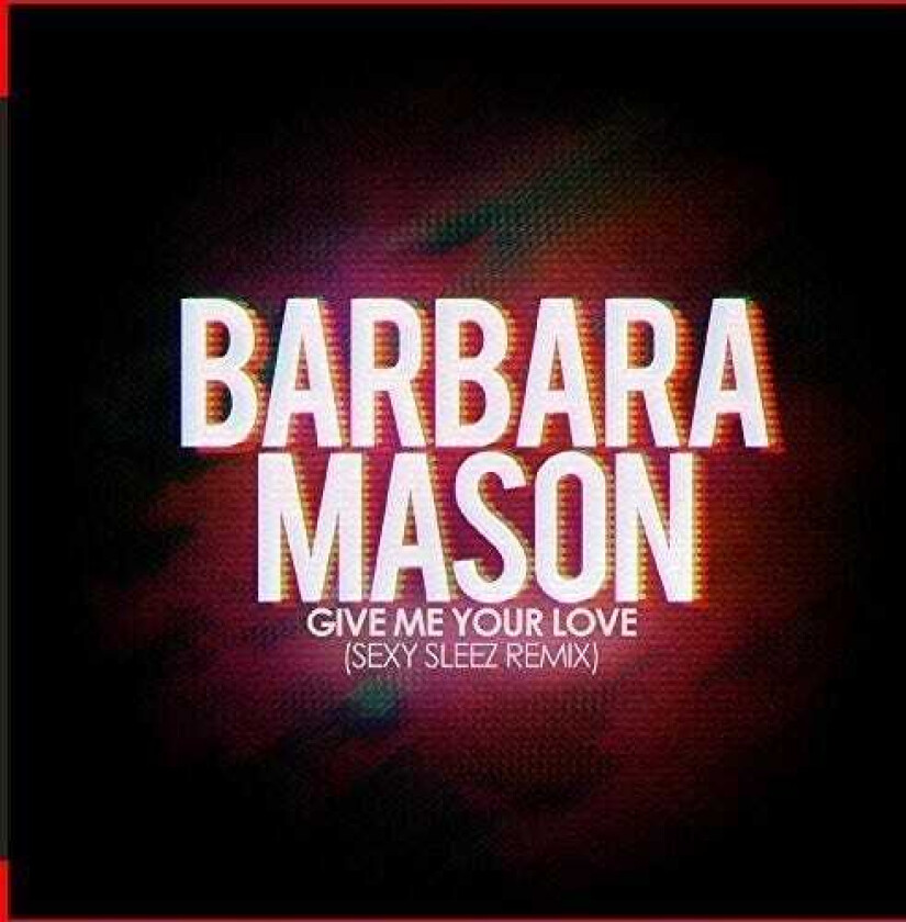 Barbara Mason Give Me Your Love (sexy Sleez Mix) CD
