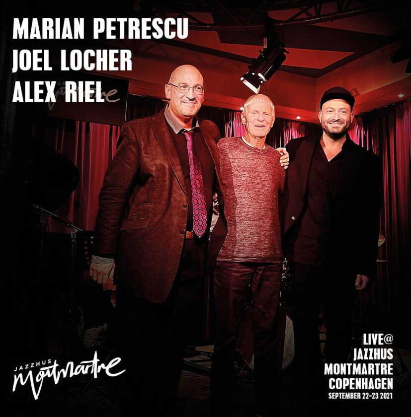 Marian Petrescu, Joel Locher, Alex Riel Live At Jazzhus Montmartre Kopenhagen CD