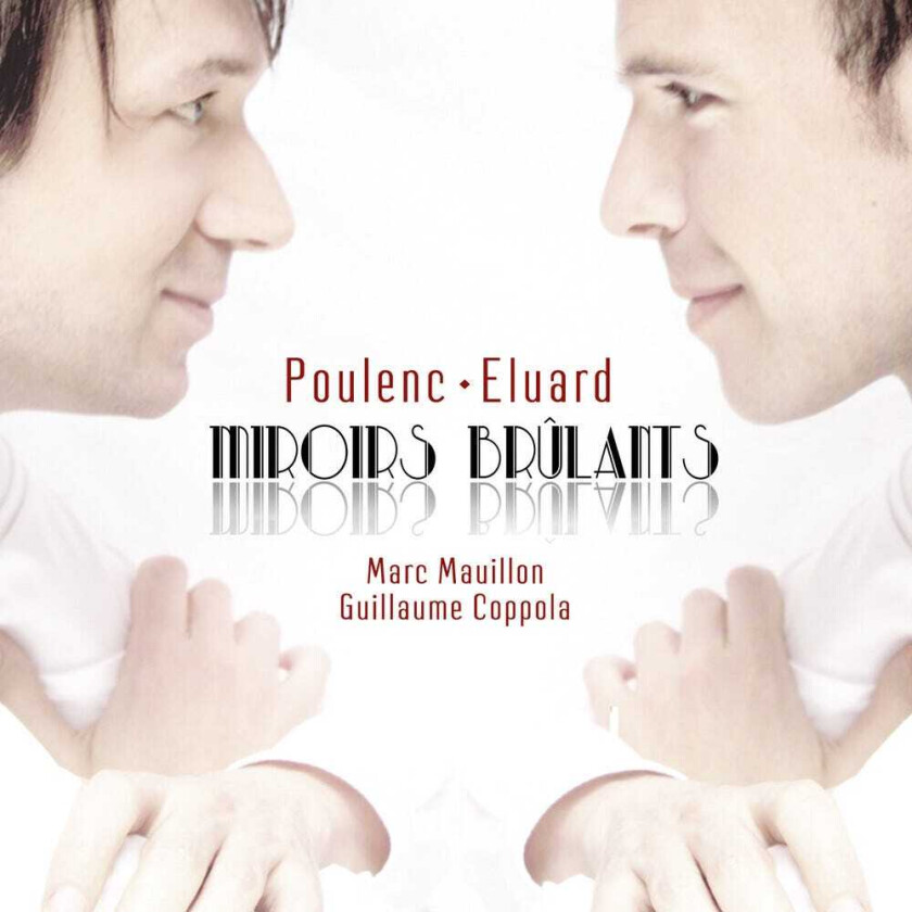 Marc Mauillon, Guillaume Coppola Poulenc: Miroirs Brulants Integrale De Melodies CD