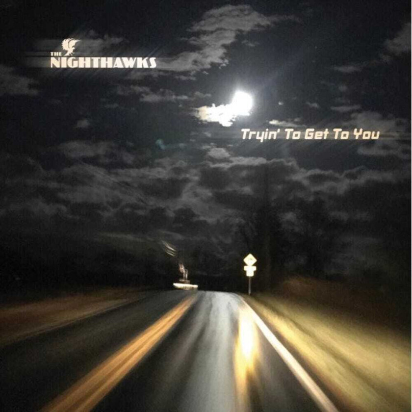 The Nighthawks Tryin To Get To You CD