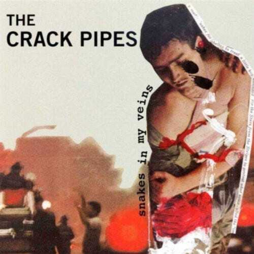 The Crack Pipes Snakes In My Veins CD