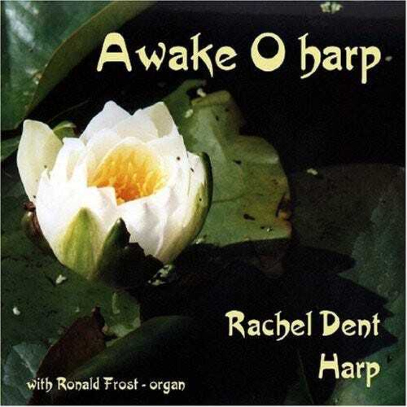 Rachel Dent, Ronald Frost, David Watkins, Elder John Thomas, Marcel Grandjany, Marcel Tournier, Oreste Ravanello, William Croft, William Mathias Awake O Harp CD